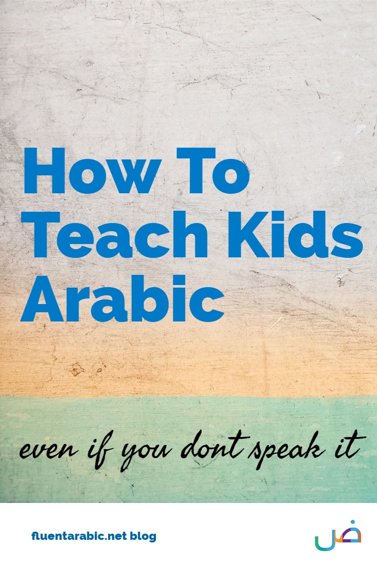 How to teach kids arabic even if you don't speak it